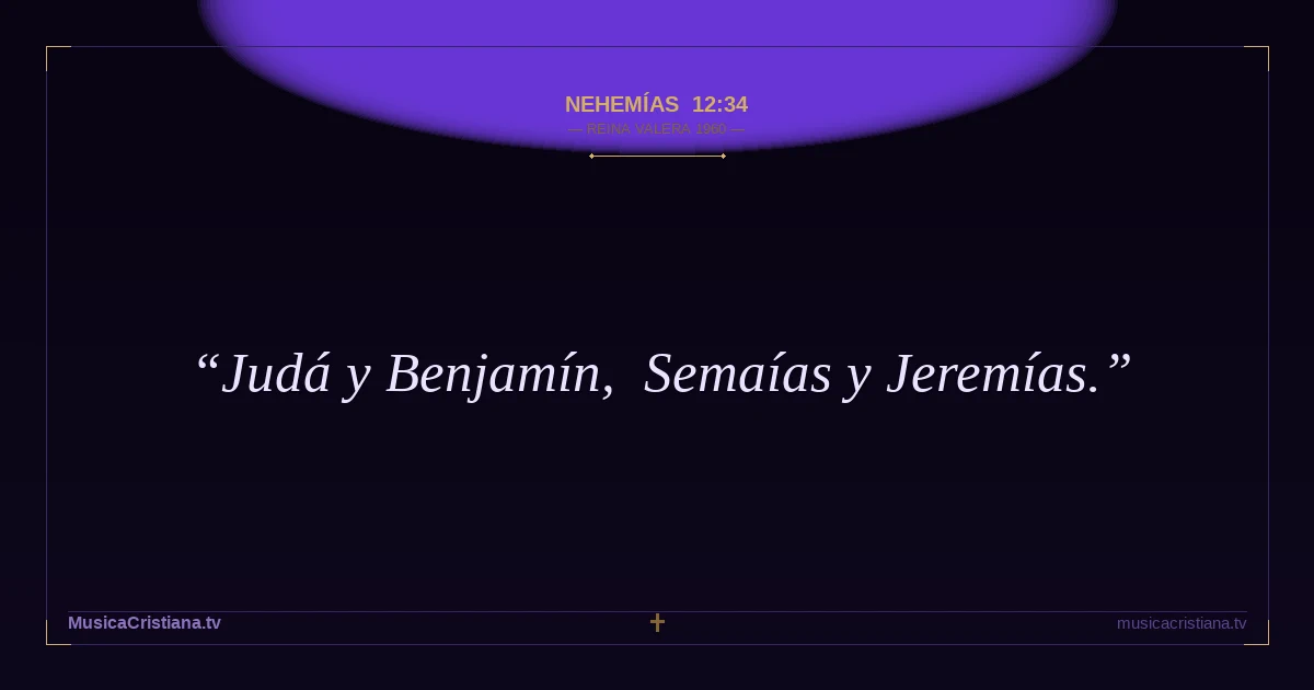 Nehemías 12:34 — Biblia Reina Valera 1960 — MusicaCristiana.tv