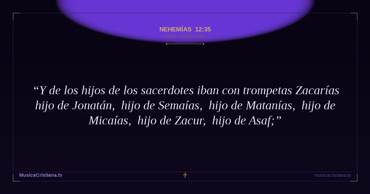 Nehemías 12:35 — Biblia Reina Valera 1960 — MusicaCristiana.tv