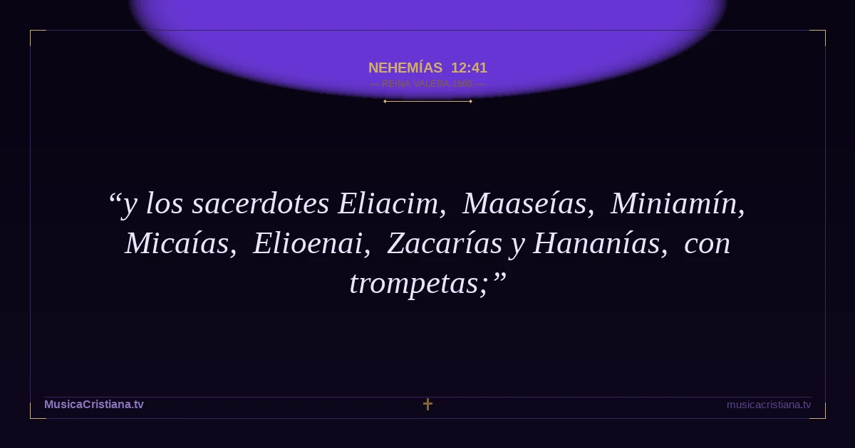 Nehemías 12:41 — Biblia Reina Valera 1960 — MusicaCristiana.tv