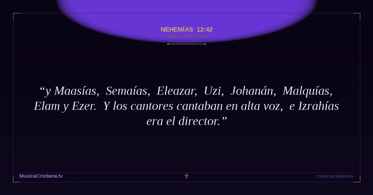 Nehemías 12:42 — Biblia Reina Valera 1960 — MusicaCristiana.tv