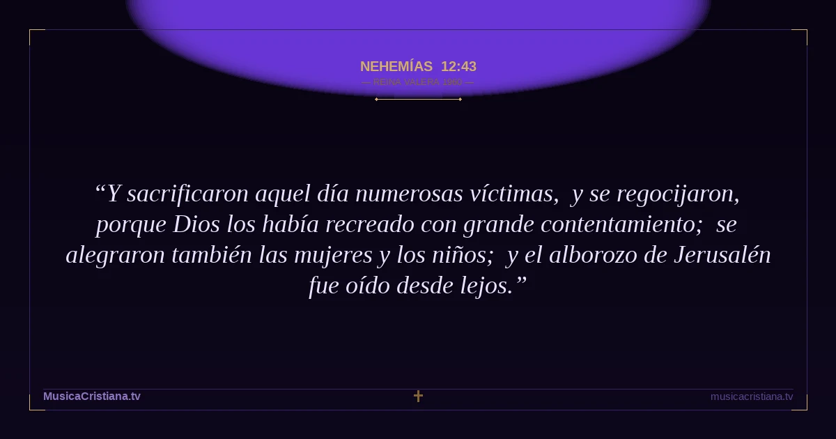 Nehemías 12:43 — Biblia Reina Valera 1960 — MusicaCristiana.tv