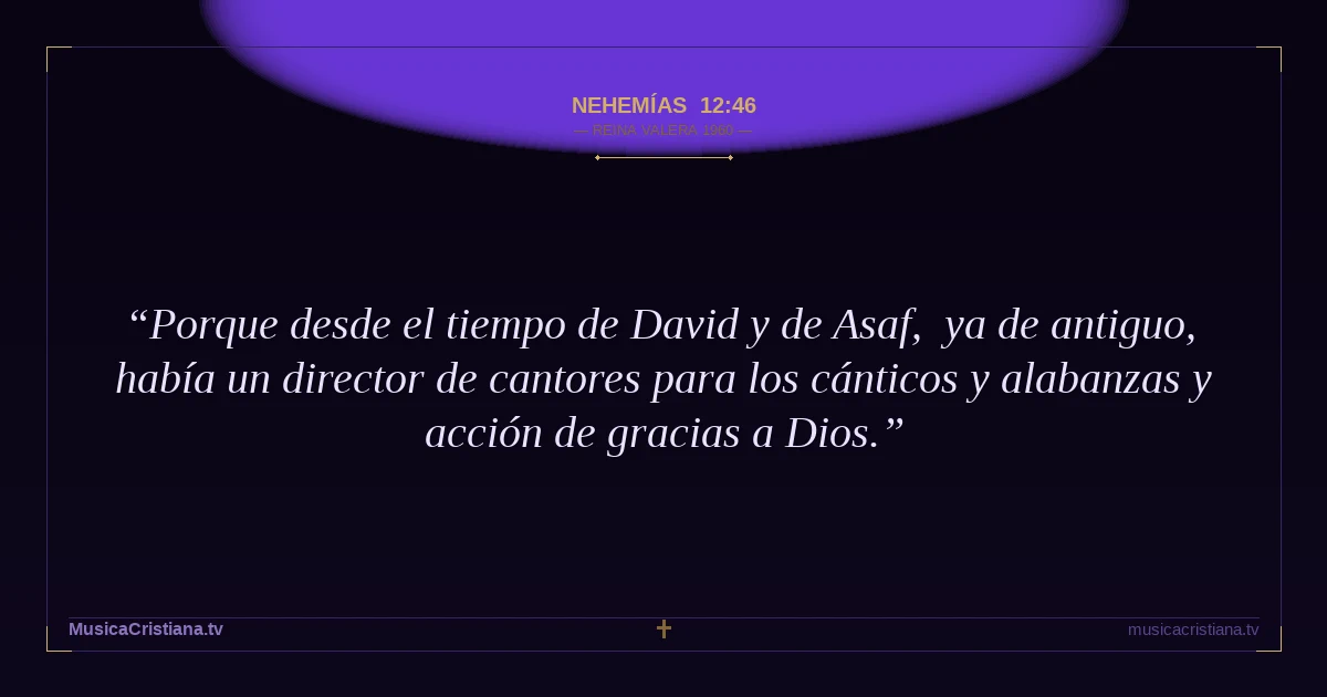 Nehemías 12:46 — Biblia Reina Valera 1960 — MusicaCristiana.tv