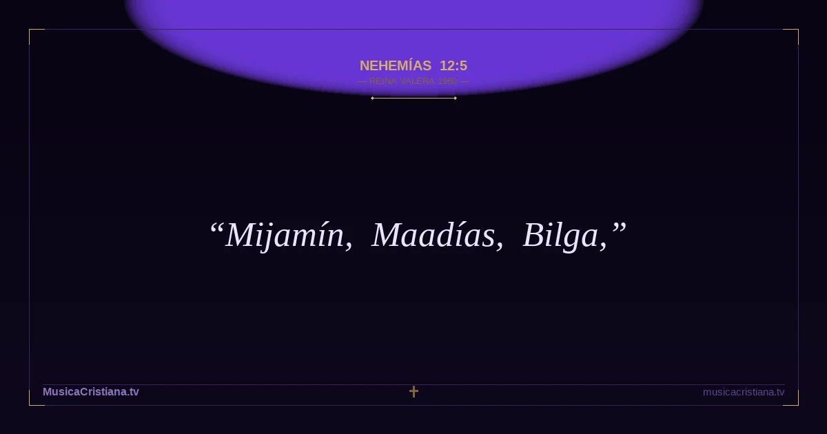 Nehemías 12:5 — Biblia Reina Valera 1960 — MusicaCristiana.tv