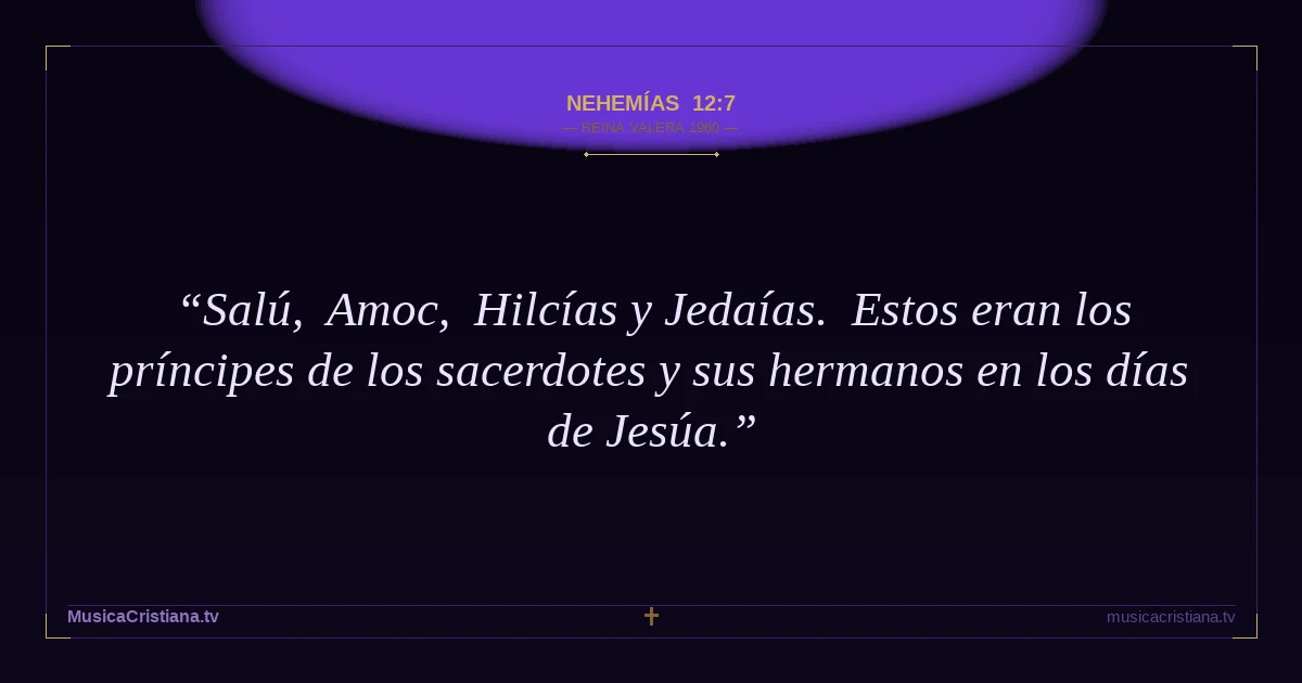 Nehemías 12:7 — Biblia Reina Valera 1960 — MusicaCristiana.tv
