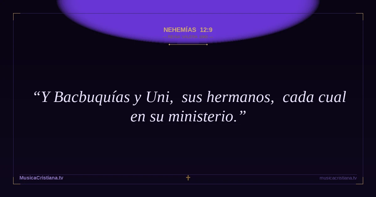 Nehemías 12:9 — Biblia Reina Valera 1960 — MusicaCristiana.tv