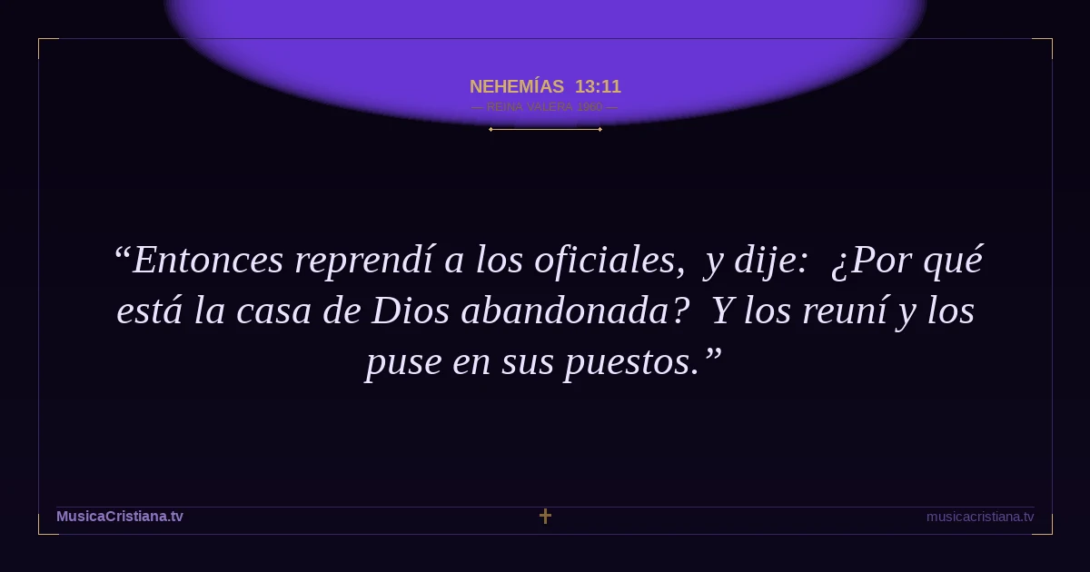 Nehemías 13:11 — Biblia Reina Valera 1960 — MusicaCristiana.tv