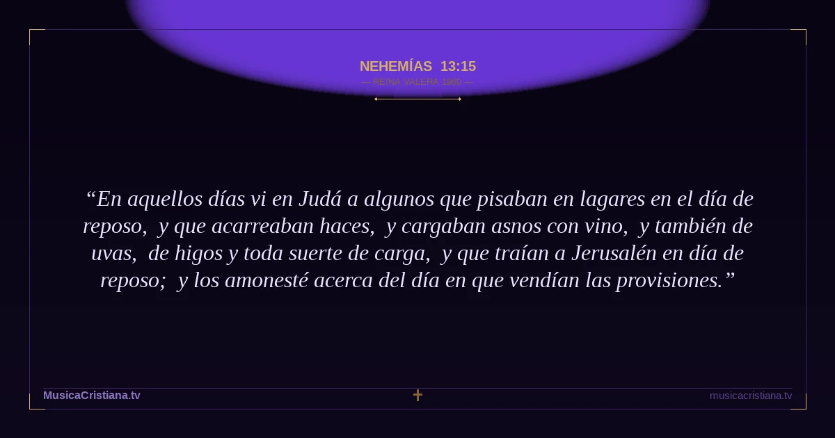 Nehemías 13:15 — Biblia Reina Valera 1960 — MusicaCristiana.tv