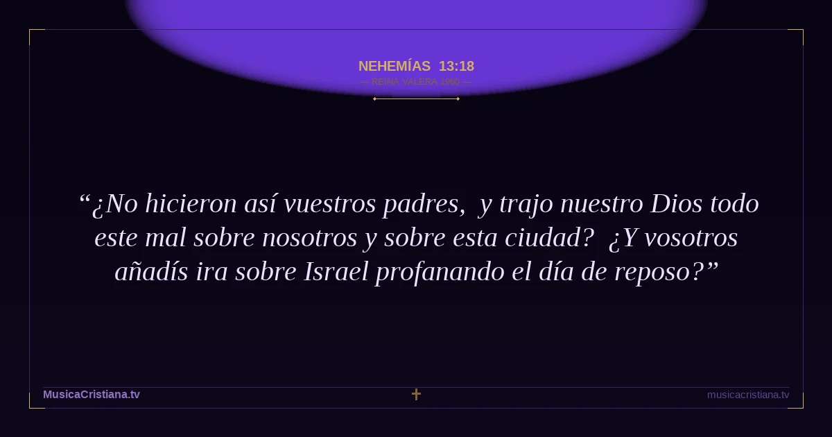 Nehemías 13:18 — Biblia Reina Valera 1960 — MusicaCristiana.tv