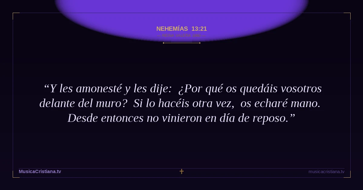 Nehemías 13:21 — Biblia Reina Valera 1960 — MusicaCristiana.tv