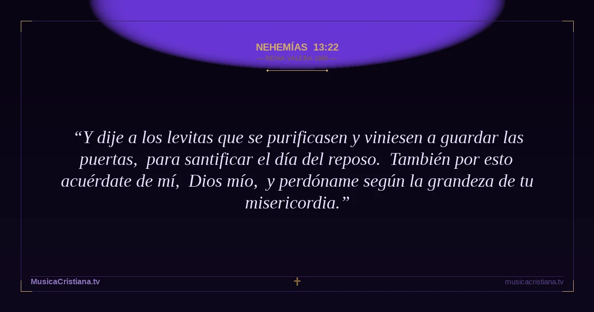 Nehemías 13:22 — Biblia Reina Valera 1960 — MusicaCristiana.tv