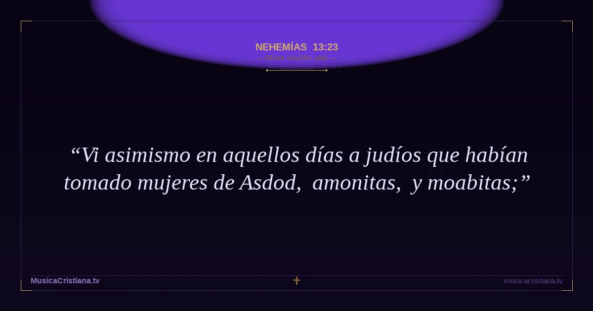 Nehemías 13:23 — Biblia Reina Valera 1960 — MusicaCristiana.tv