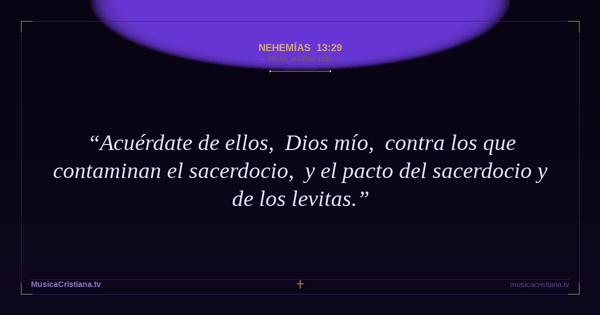 Nehemías 13:29 — Biblia Reina Valera 1960 — MusicaCristiana.tv