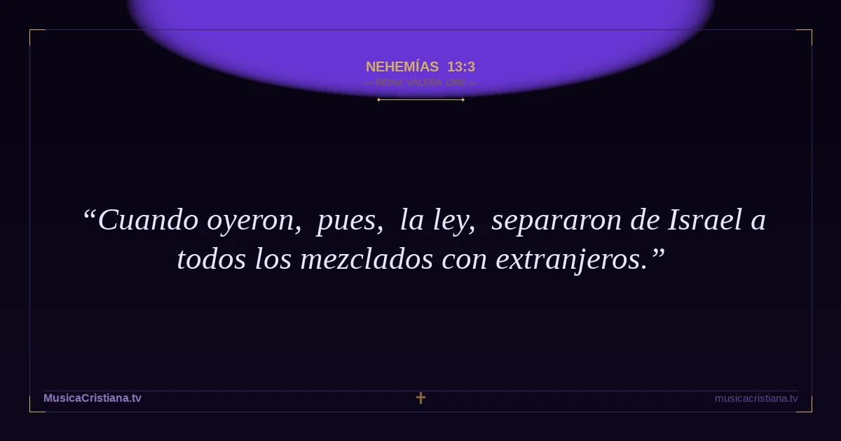 Nehemías 13:3 — Biblia Reina Valera 1960 — MusicaCristiana.tv