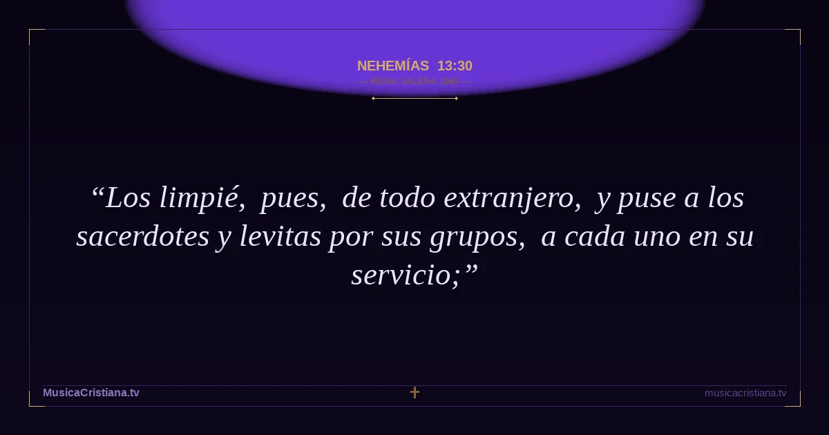 Nehemías 13:30 — Biblia Reina Valera 1960 — MusicaCristiana.tv