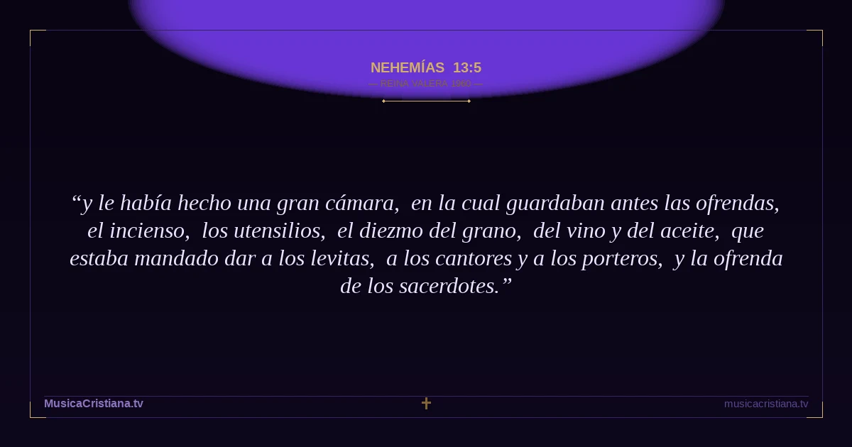 Nehemías 13:5 — Biblia Reina Valera 1960 — MusicaCristiana.tv