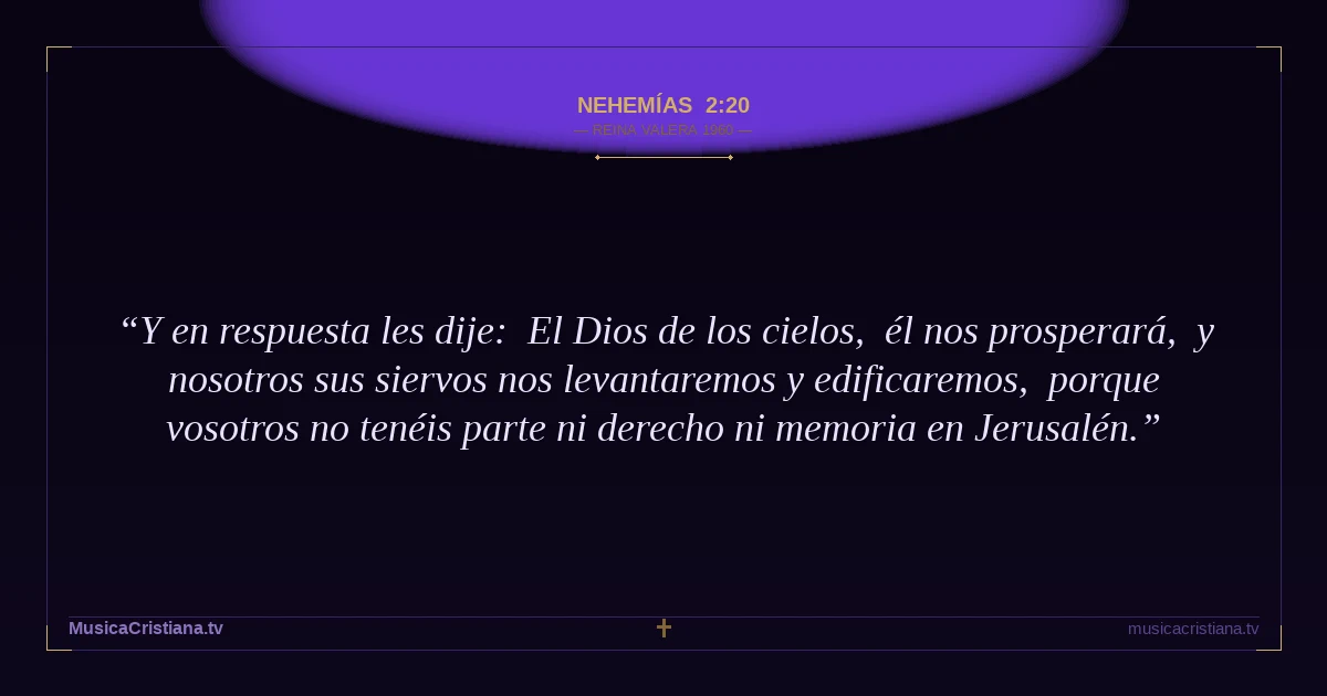 Nehemías 2:20 — Biblia Reina Valera 1960 — MusicaCristiana.tv
