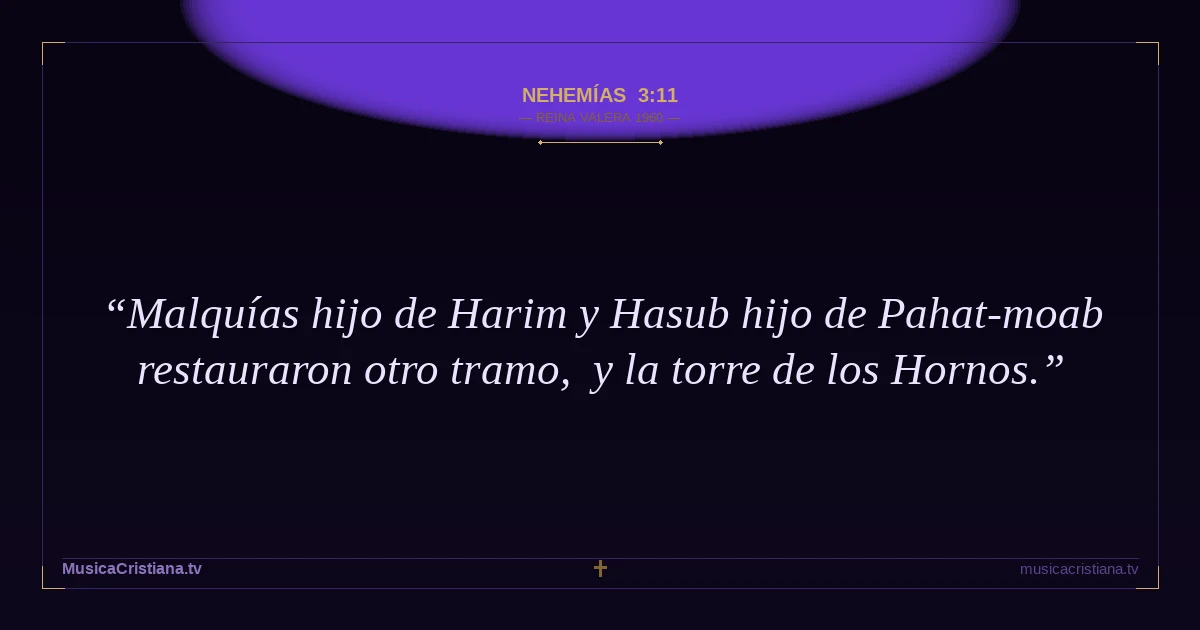 Nehemías 3:11 — Biblia Reina Valera 1960 — MusicaCristiana.tv