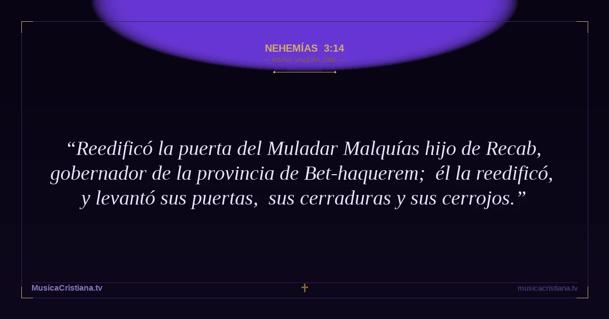 Nehemías 3:14 — Biblia Reina Valera 1960 — MusicaCristiana.tv