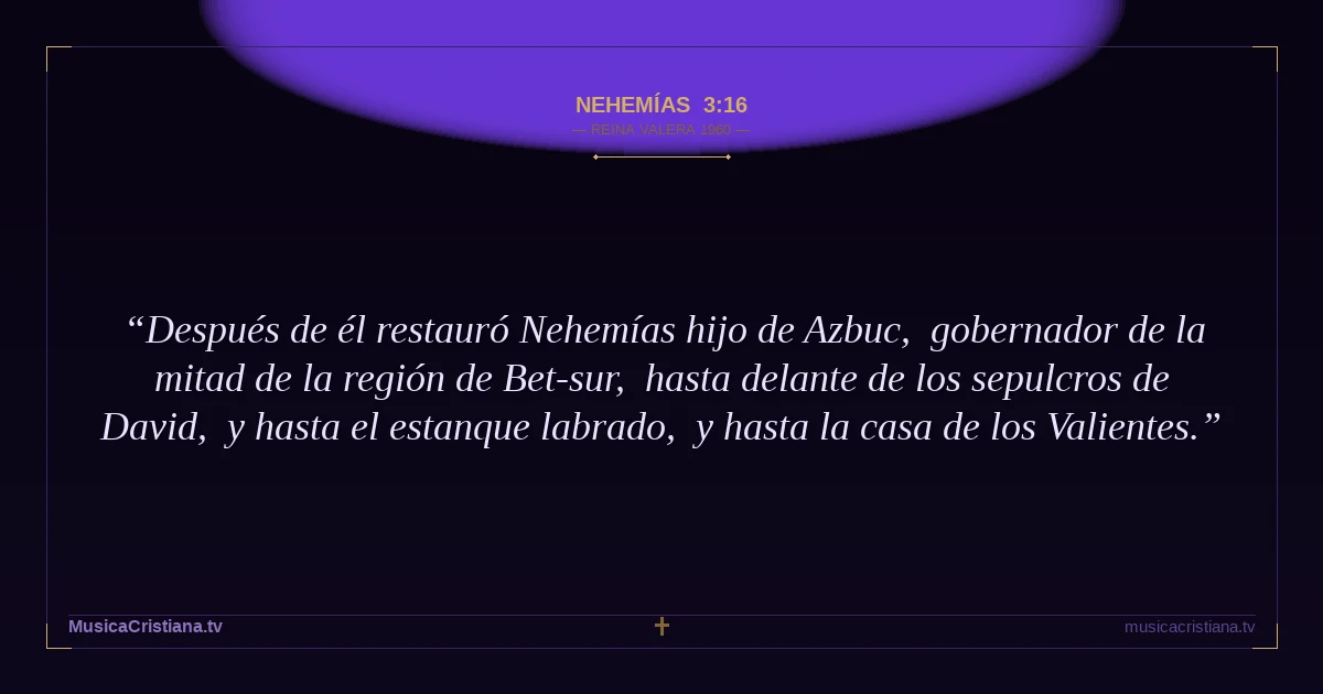 Nehemías 3:16 — Biblia Reina Valera 1960 — MusicaCristiana.tv