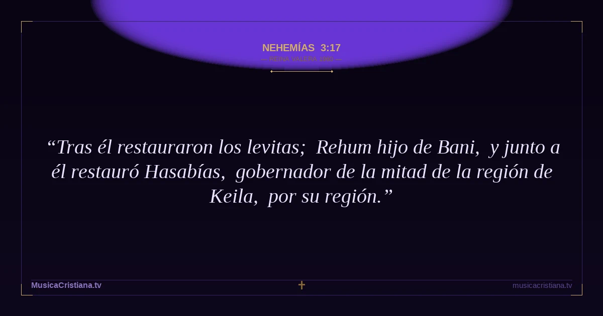 Nehemías 3:17 — Biblia Reina Valera 1960 — MusicaCristiana.tv