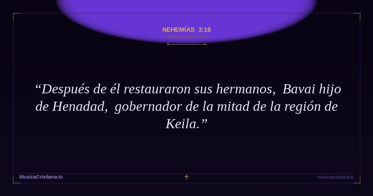 Nehemías 3:18 — Biblia Reina Valera 1960 — MusicaCristiana.tv