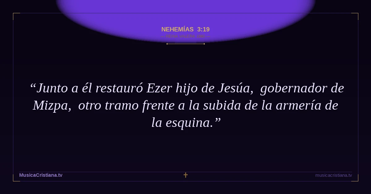 Nehemías 3:19 — Biblia Reina Valera 1960 — MusicaCristiana.tv