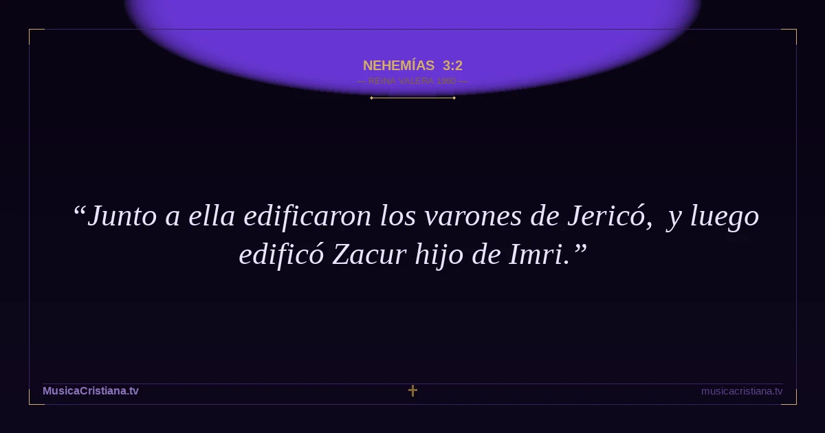 Nehemías 3:2 — Biblia Reina Valera 1960 — MusicaCristiana.tv