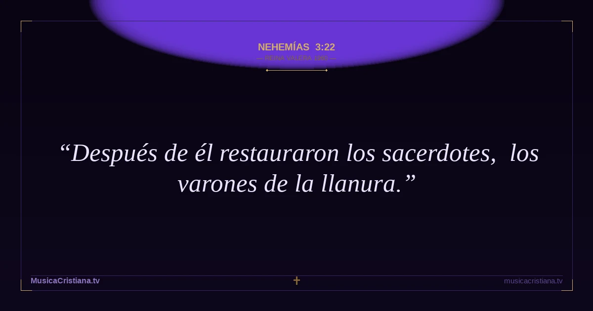 Nehemías 3:22 — Biblia Reina Valera 1960 — MusicaCristiana.tv