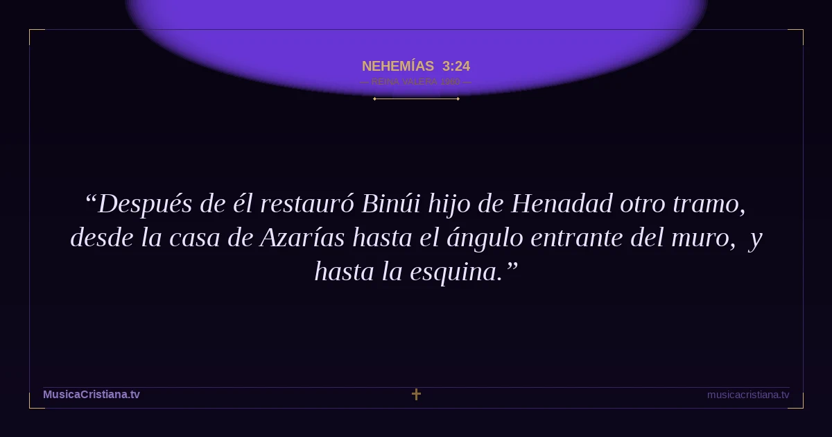 Nehemías 3:24 — Biblia Reina Valera 1960 — MusicaCristiana.tv