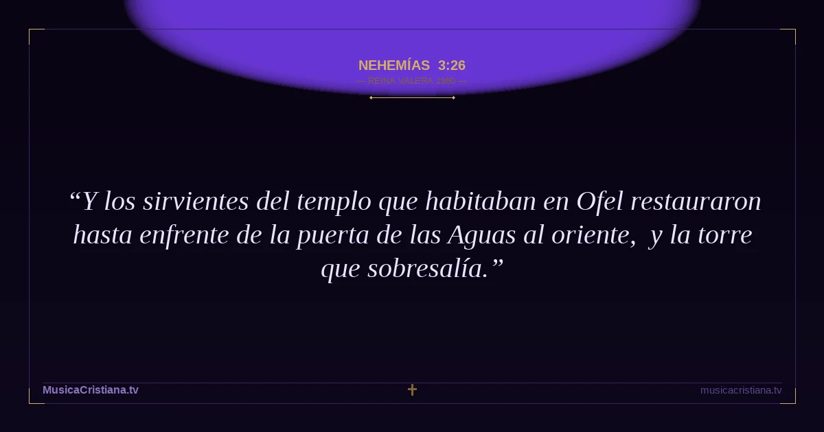 Nehemías 3:26 — Biblia Reina Valera 1960 — MusicaCristiana.tv