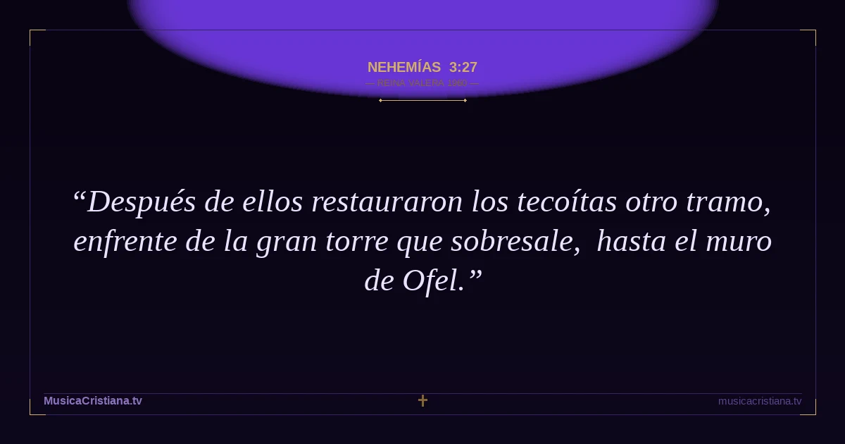 Nehemías 3:27 — Biblia Reina Valera 1960 — MusicaCristiana.tv