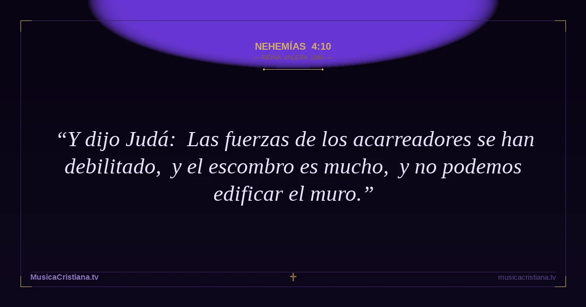 Nehemías 4:10 — Biblia Reina Valera 1960 — MusicaCristiana.tv