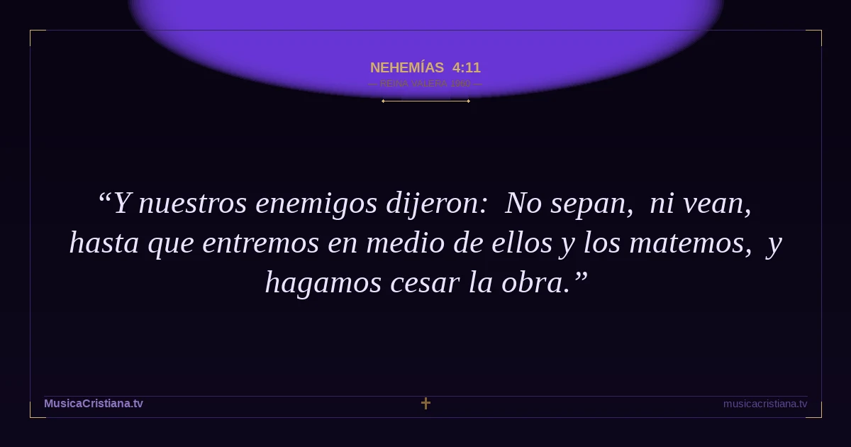 Nehemías 4:11 — Biblia Reina Valera 1960 — MusicaCristiana.tv