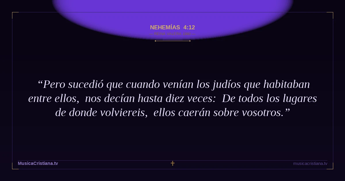 Nehemías 4:12 — Biblia Reina Valera 1960 — MusicaCristiana.tv