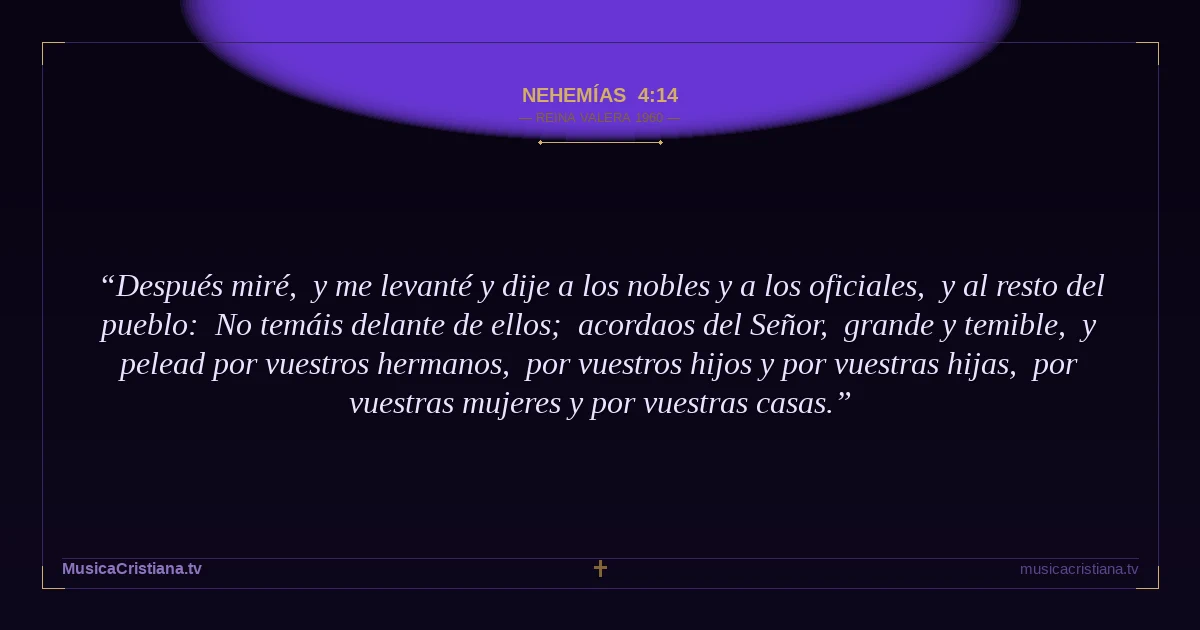Nehemías 4:14 — Biblia Reina Valera 1960 — MusicaCristiana.tv