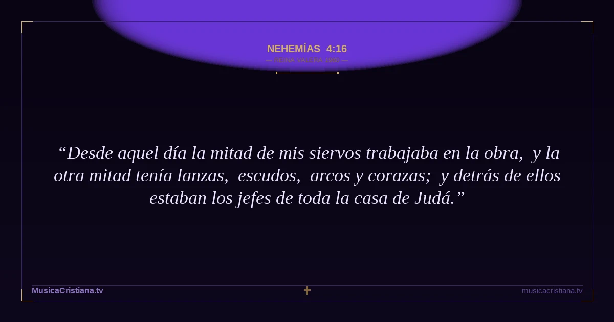 Nehemías 4:16 — Biblia Reina Valera 1960 — MusicaCristiana.tv