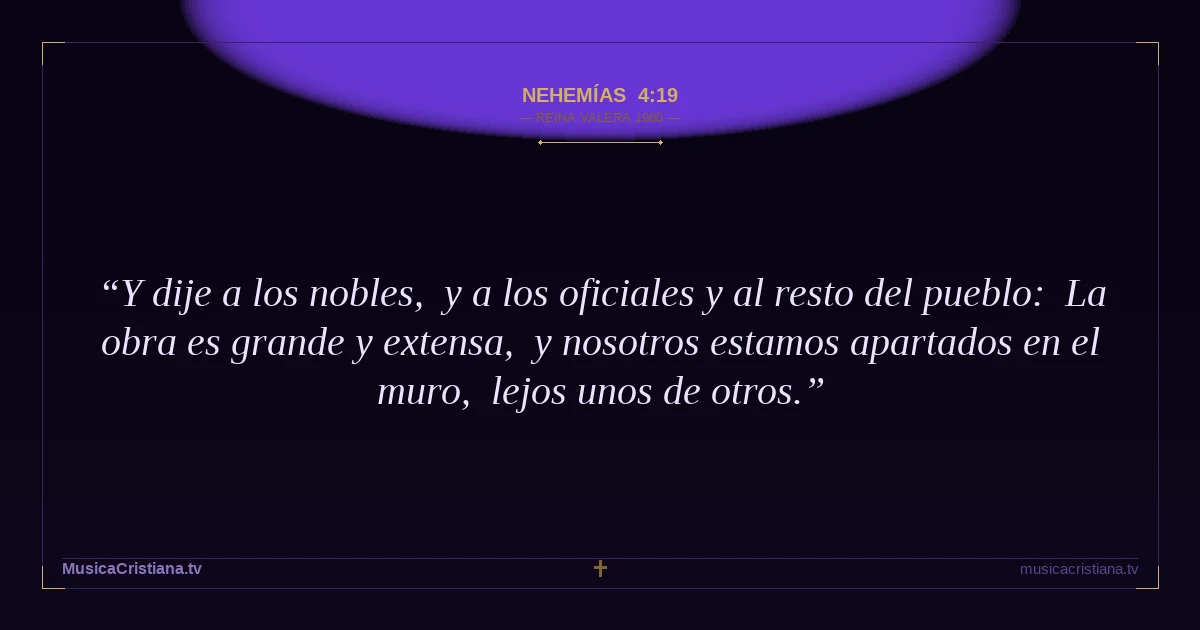 Nehemías 4:19 — Biblia Reina Valera 1960 — MusicaCristiana.tv