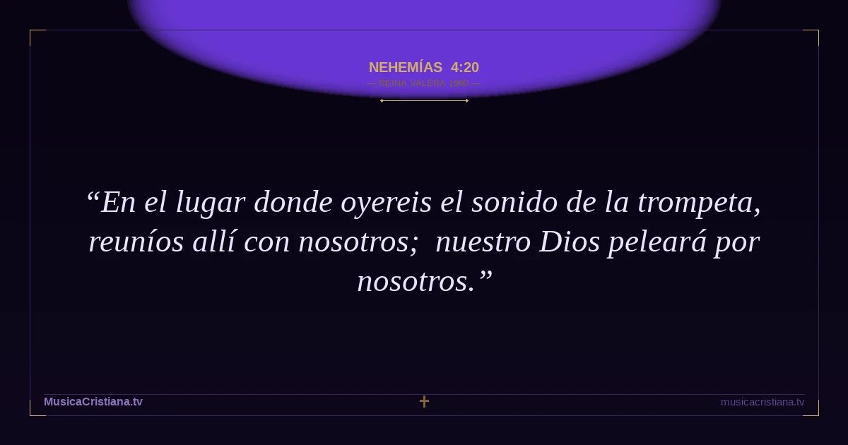 Nehemías 4:20 — Biblia Reina Valera 1960 — MusicaCristiana.tv