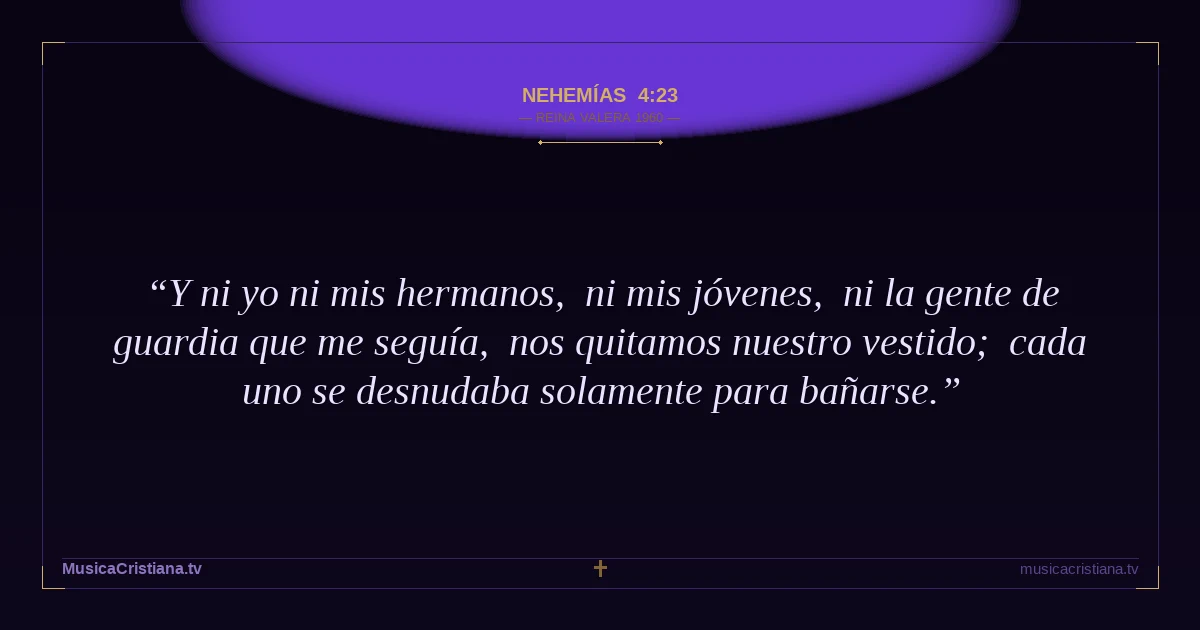 Nehemías 4:23 — Biblia Reina Valera 1960 — MusicaCristiana.tv