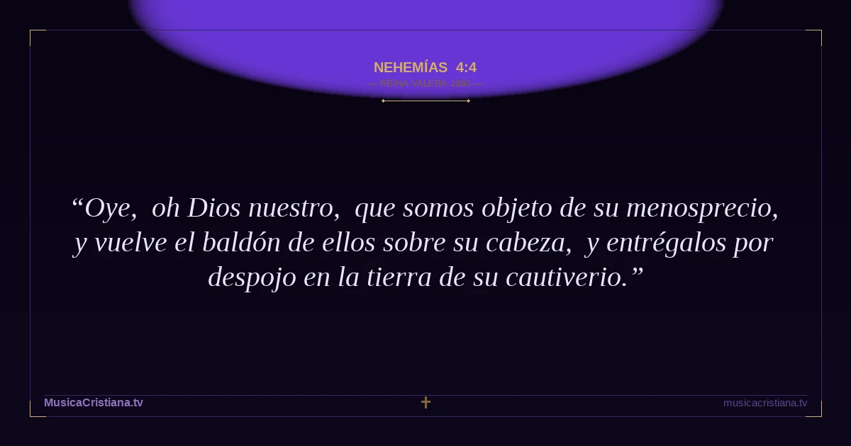 Nehemías 4:4 — Biblia Reina Valera 1960 — MusicaCristiana.tv