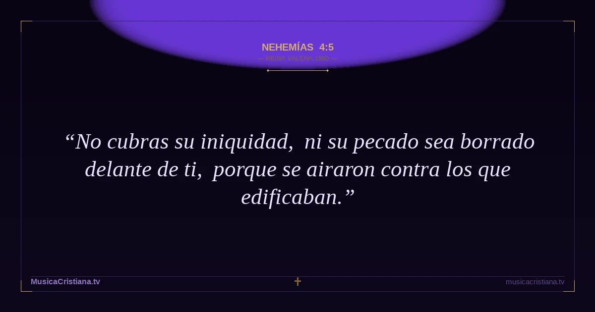 Nehemías 4:5 — Biblia Reina Valera 1960 — MusicaCristiana.tv