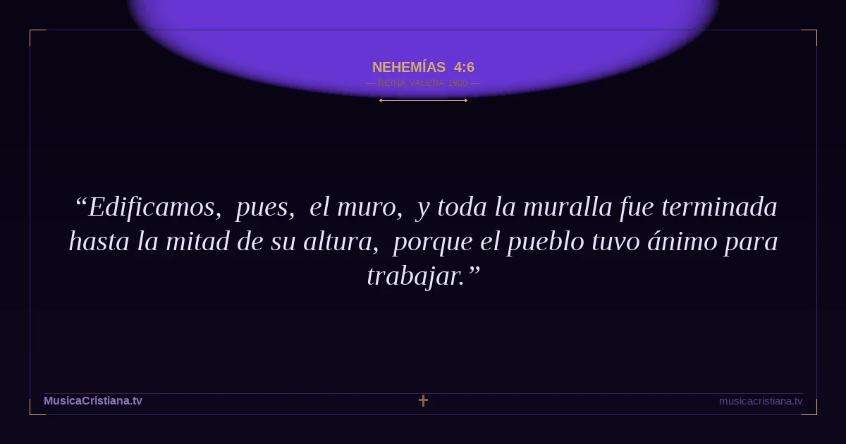 Nehemías 4:6 — Biblia Reina Valera 1960 — MusicaCristiana.tv