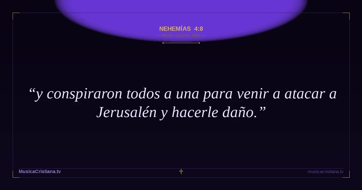 Nehemías 4:8 — Biblia Reina Valera 1960 — MusicaCristiana.tv