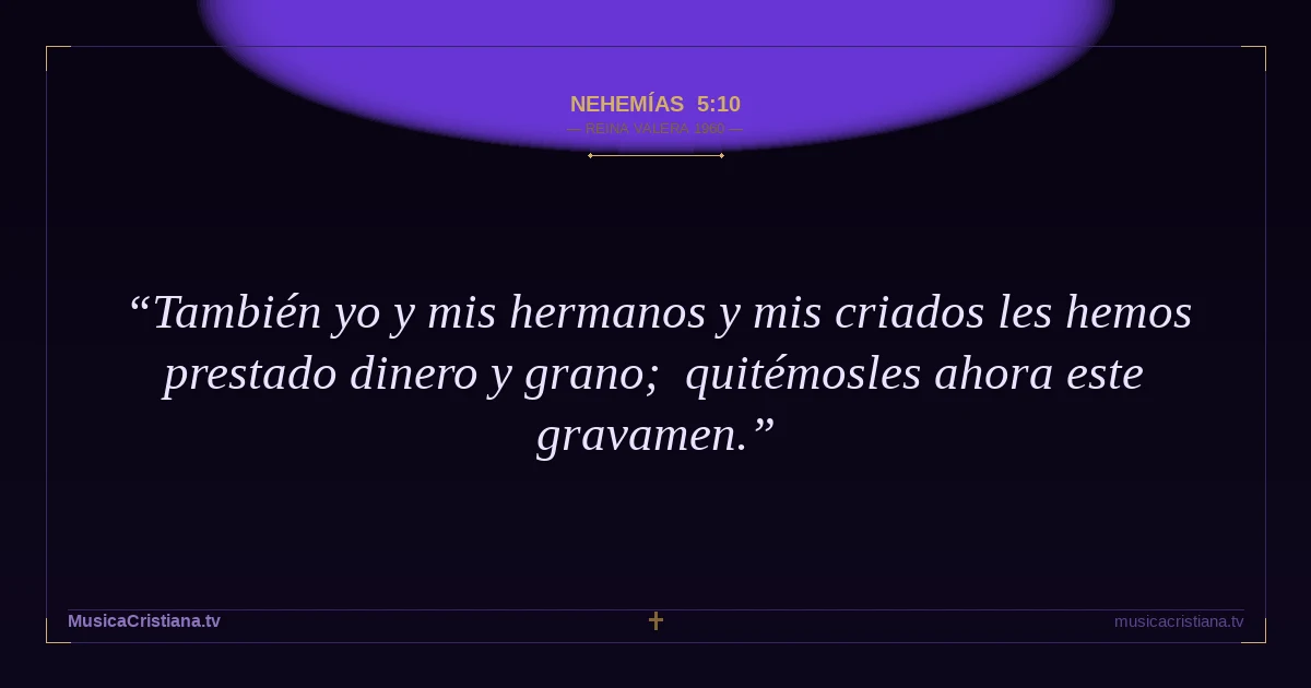 Nehemías 5:10 — Biblia Reina Valera 1960 — MusicaCristiana.tv