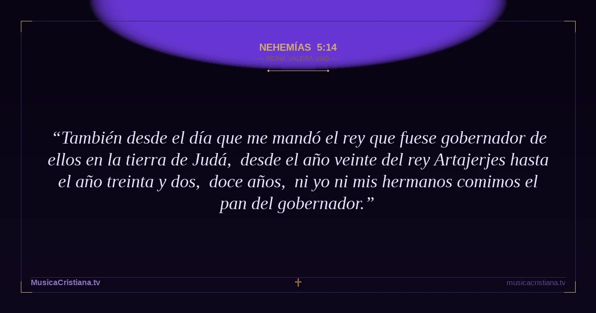 Nehemías 5:14 — Biblia Reina Valera 1960 — MusicaCristiana.tv