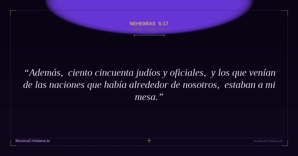 Nehemías 5:17 — Biblia Reina Valera 1960 — MusicaCristiana.tv