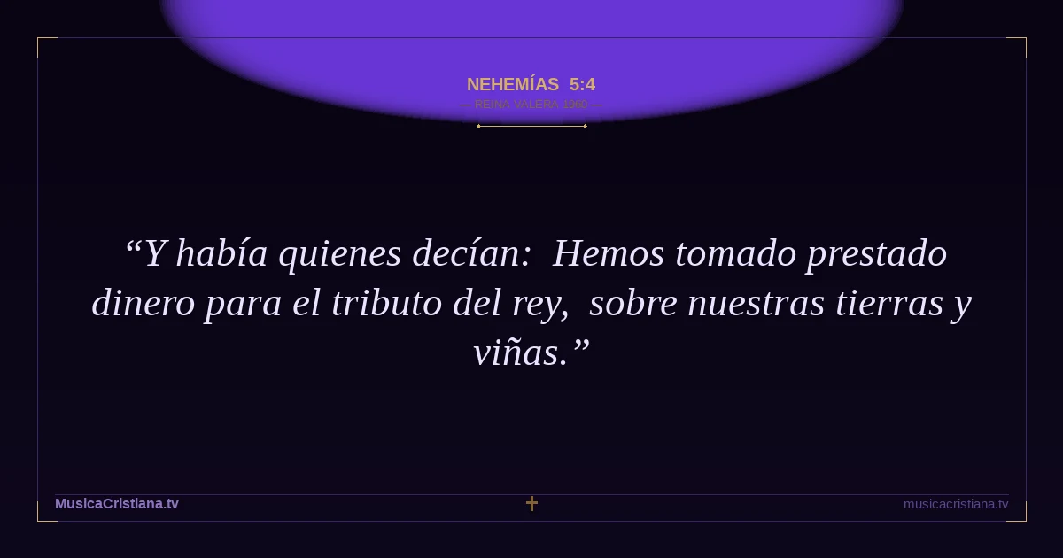 Nehemías 5:4 — Biblia Reina Valera 1960 — MusicaCristiana.tv