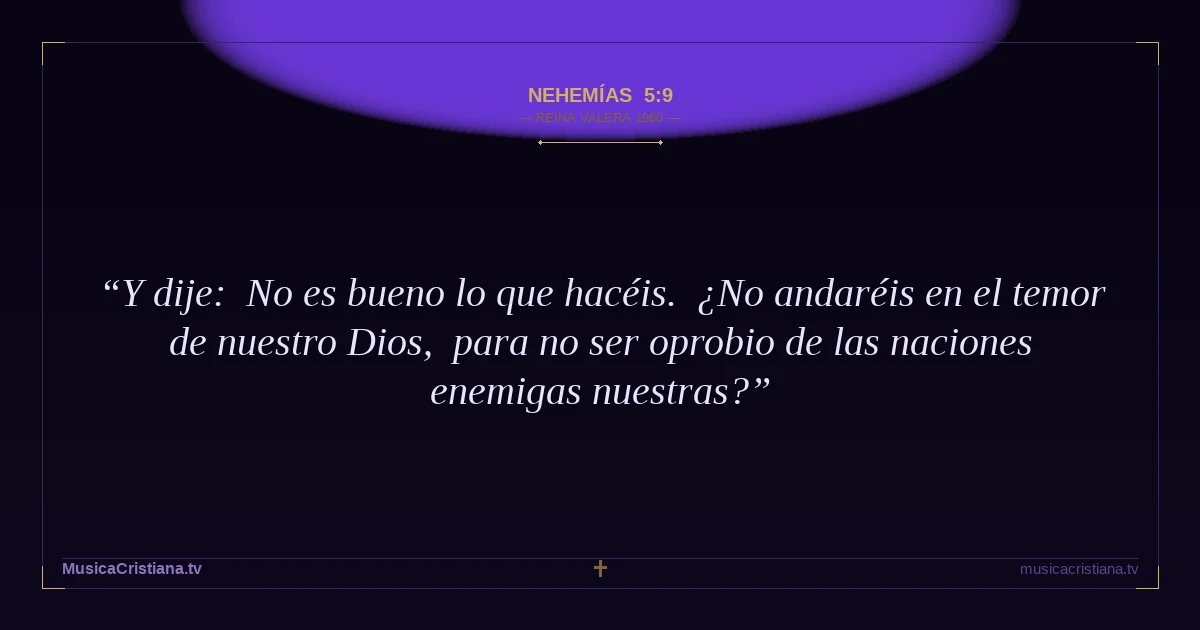 Nehemías 5:9 — Biblia Reina Valera 1960 — MusicaCristiana.tv