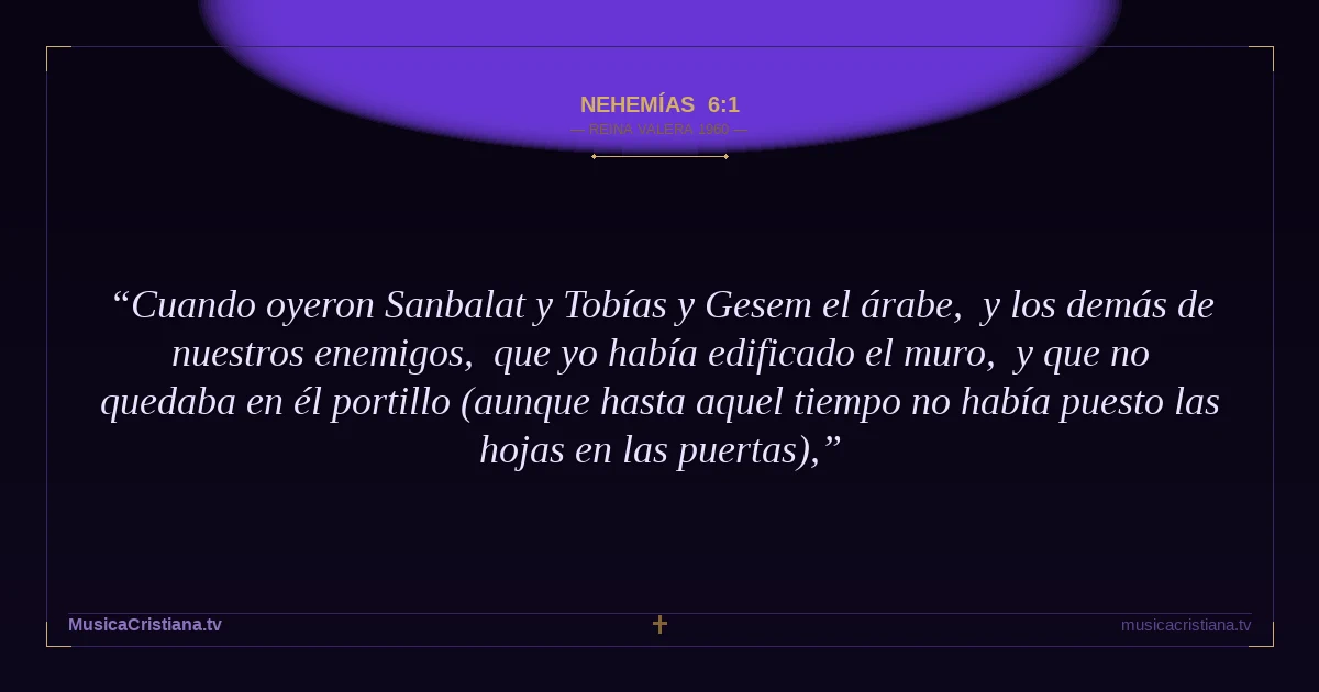 Nehemías 6:1 — Biblia Reina Valera 1960 — MusicaCristiana.tv