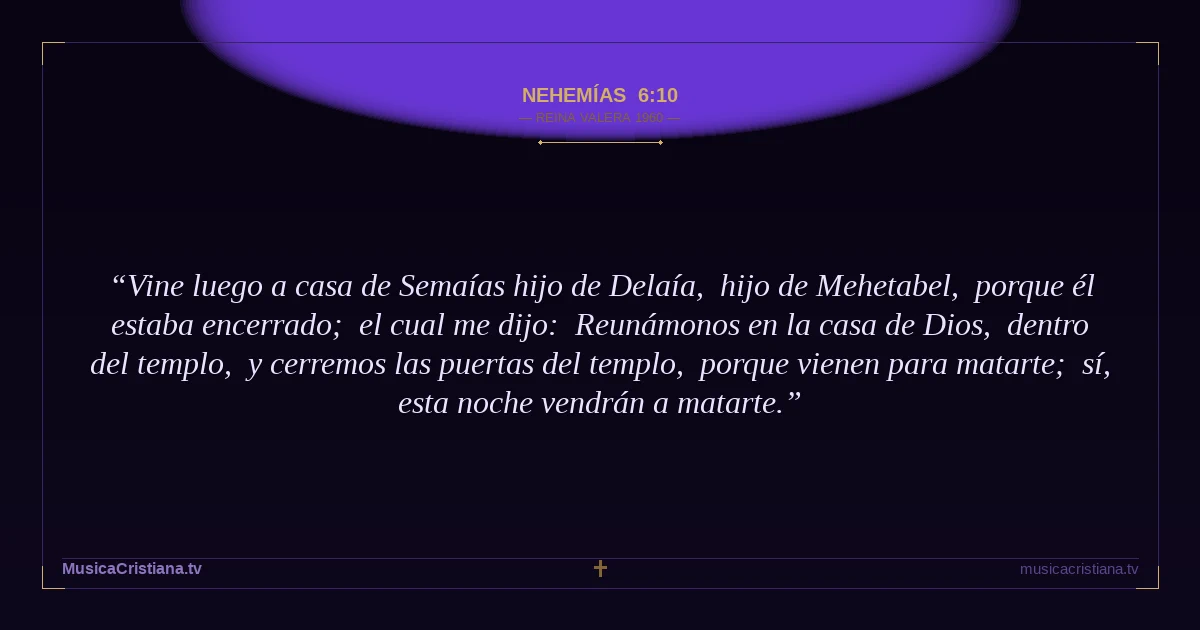 Nehemías 6:10 — Biblia Reina Valera 1960 — MusicaCristiana.tv